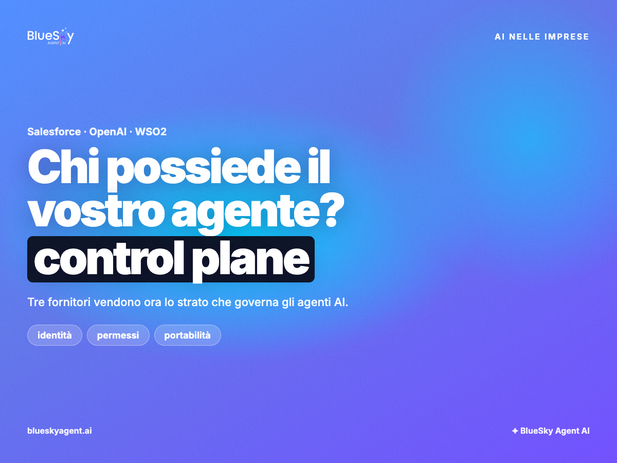 Chi possiede il control plane del vostro agente AI — Salesforce, OpenAI, WSO2